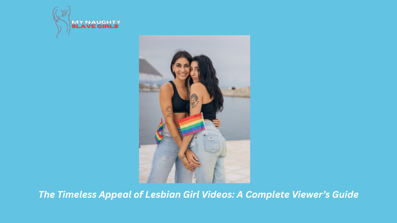The Timeless Appeal of Lesbian Girl Videos A Complete Viewer’s Guide​